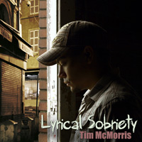 Lyrical Sobriety - Tim-McMorris Lyrical Sobriety By Tim McMorris