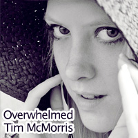 Overwhelmed - Tim-McMorris Overwhelmed By Tim McMorris