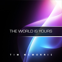 The World Is Yours - Tim McMorris The World Is Yours By Tim McMorris