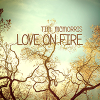 Love On Fire By Tim McMorris